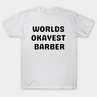 World okayest barber T-Shirt